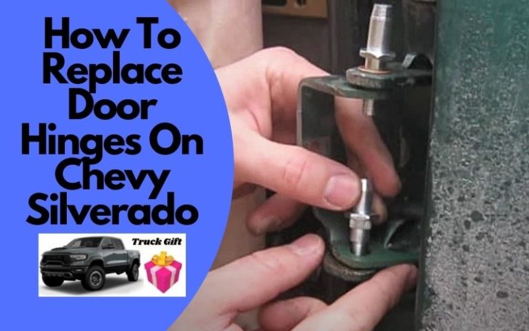 How To Replace Door Hinges On Chevy Silverado? [In 3 Steps]