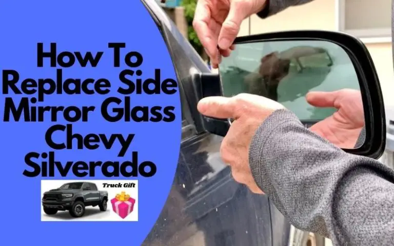 How To Replace Side Mirror Glass Chevy Silverado? [5 Steps]
