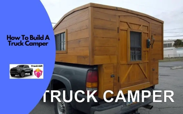 How To Build A Lightweight Truck Camper? (Easy Steps)