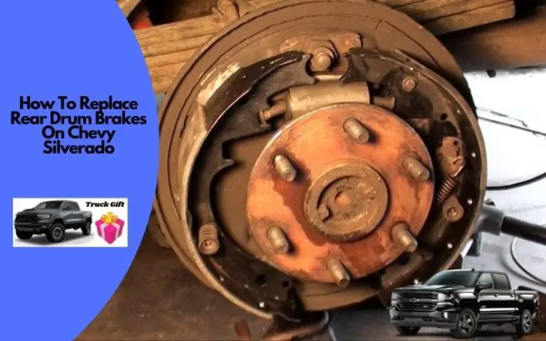 How To Replace Rear Drum Brakes On Chevy Silverado?