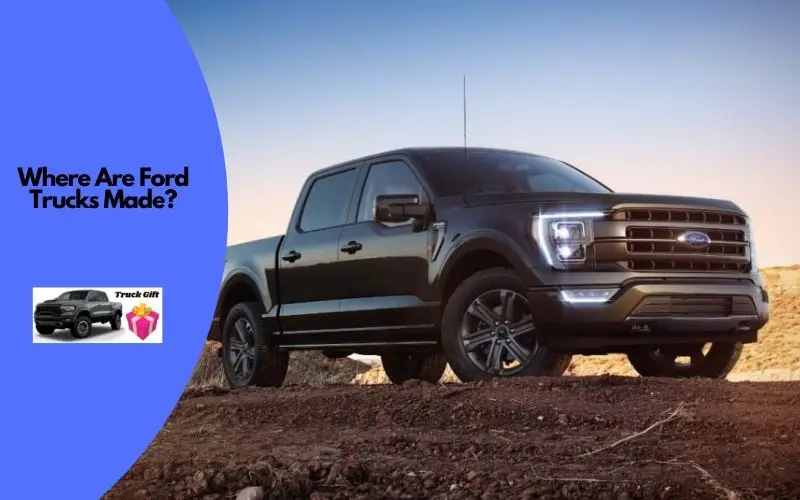 Who Makes Ford Trucks and Where Are They Made? (Explained) Truckguidepro