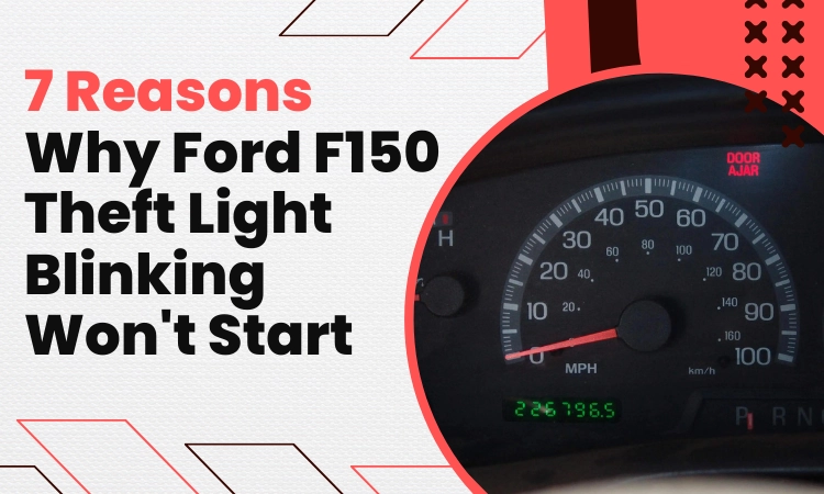 7 Reasons Why Ford F150 Theft Light Blinking Won’t Start